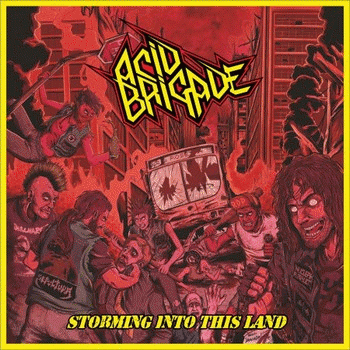 Acid Brigade : Storming into This Land